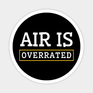 air is overrated, funny graphics for diving addict Magnet